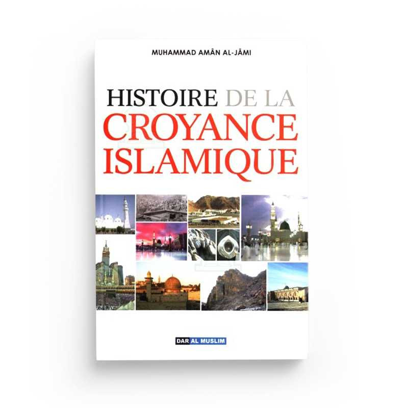 Histoire de la Croyance Islamique-Mohammad Amaan 'Ali Al-Jaami  - Edition Dar Al Muslim