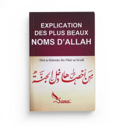 Explication des plus beaux noms d'ALLAH- Abd ar-Rahman Ibn Nâsir As-Sa'adî - Edition Sana