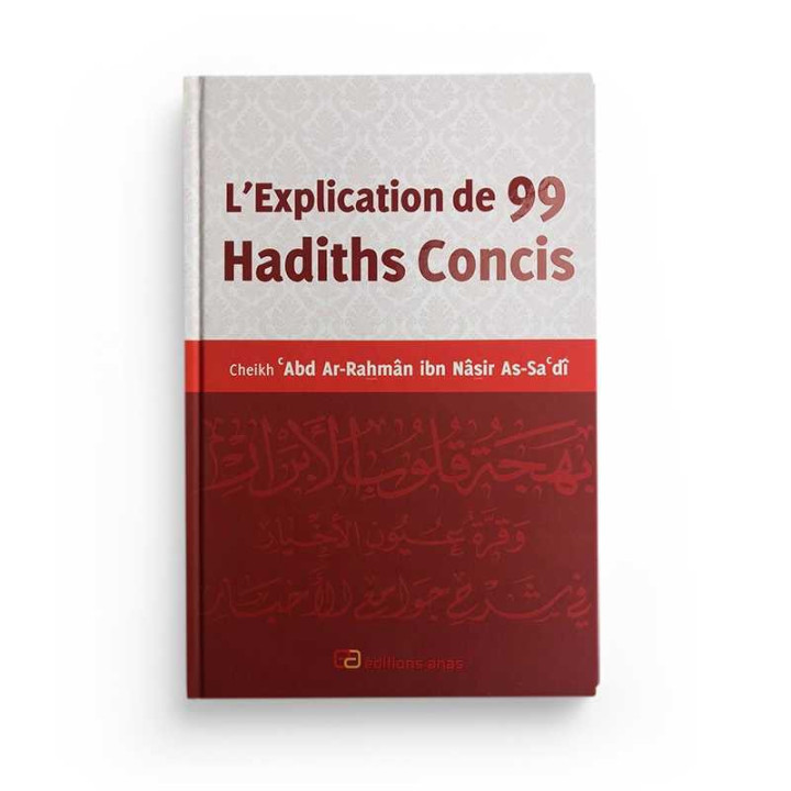 L'Explication De 99 Hadiths Concis - Saadi - Edition Anas