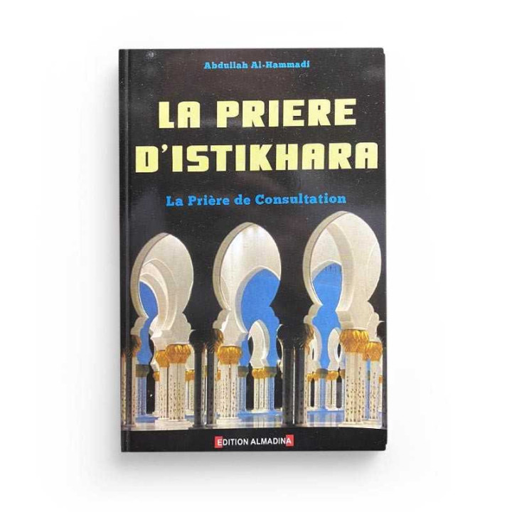 La Prière d'Istikhâra, prière de consultation - Edition AL Madina