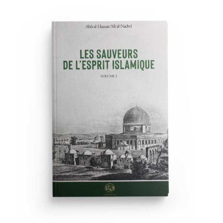 Les sauveurs de l’esprit islamique - volume 2 - Abou Al-Hassan Alî An-Nadwi - Turath edition