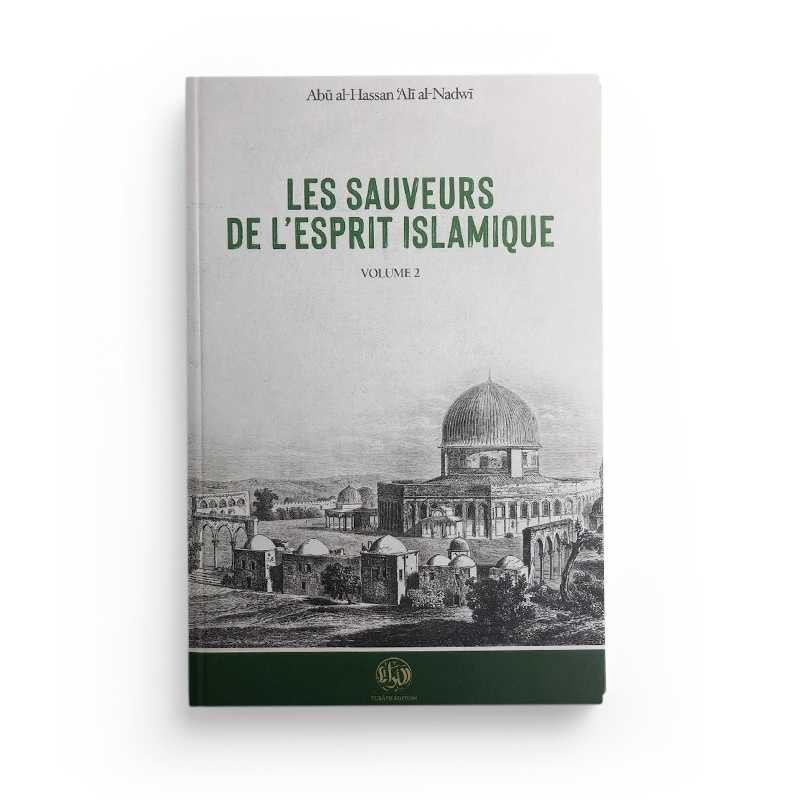 Les sauveurs de l’esprit islamique - volume 2 - Abou Al-Hassan Alî An-Nadwi - Turath edition