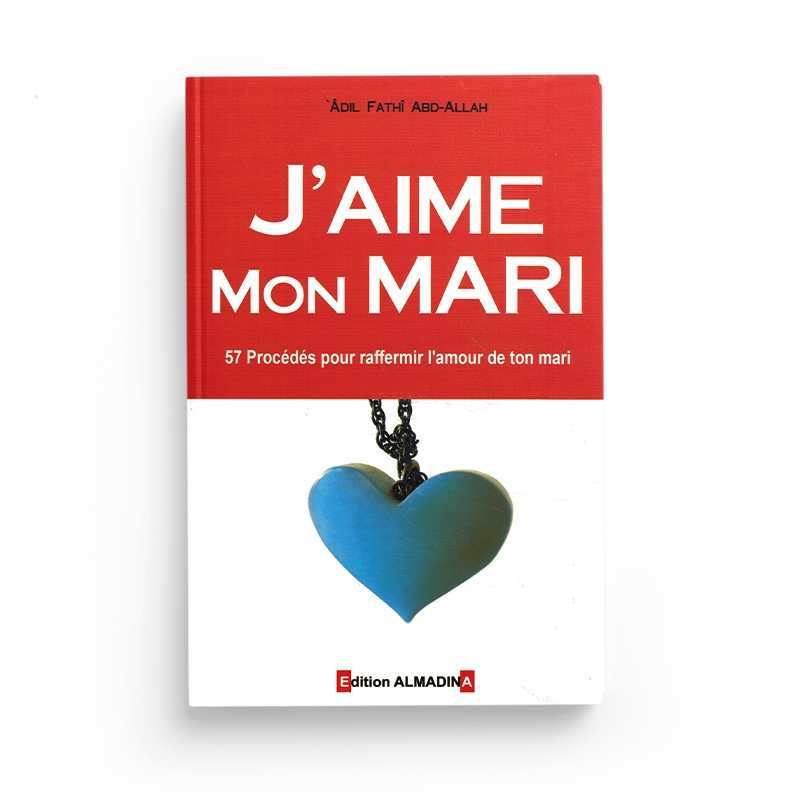 J'aime mon mari - Adil Fathi Abd-Allah - Edition Al Madina