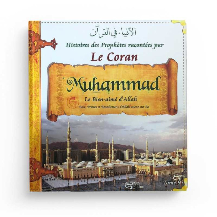 Muhammad : Les Histoires des Prophètes Racontées par le Coran Tome 9