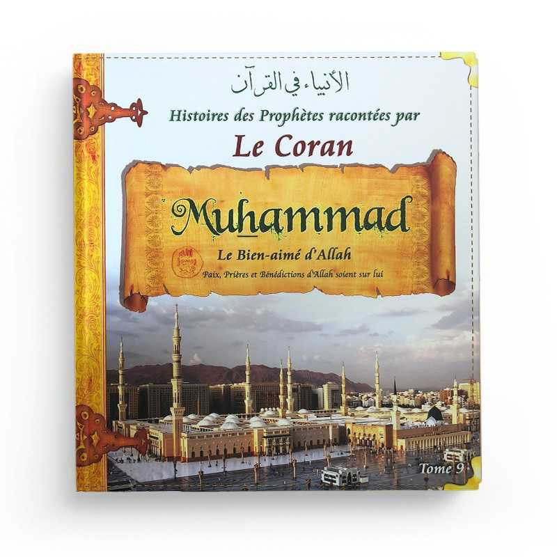 Muhammad : Les Histoires des Prophètes Racontées par le Coran Tome 9