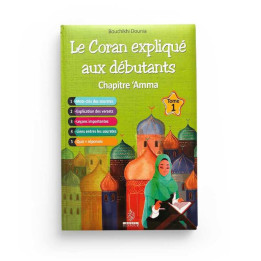 Le coran expliqué aux débutants Chapitre Amma Tome 1 - Bouchikhi Dounia - Editions Ennour