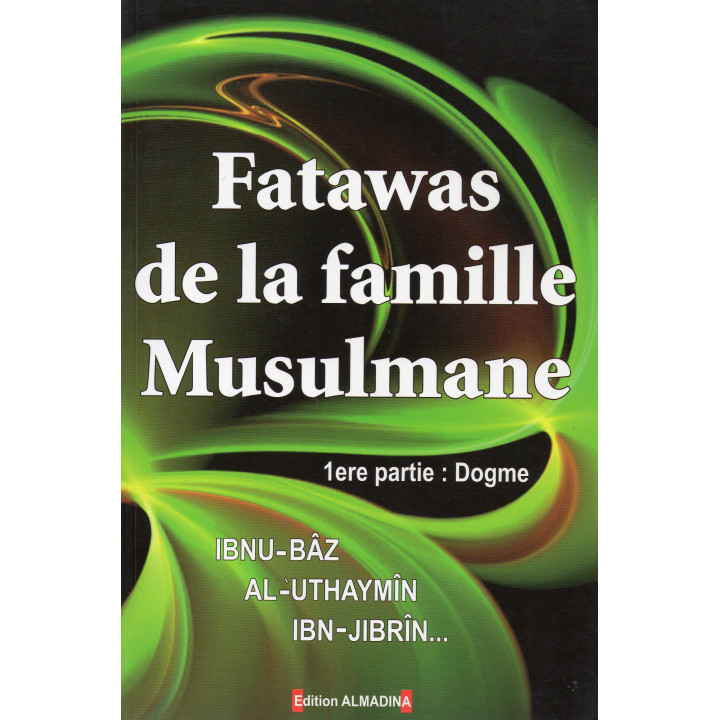 FATAWAS DE LA FAMILLE MUSULMANE 1ER PARTIE DOGME
