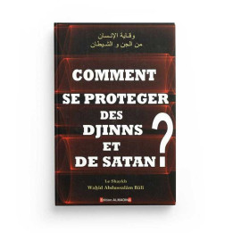 Comment se proteger des djinns et de satan? - Edition Al Madina