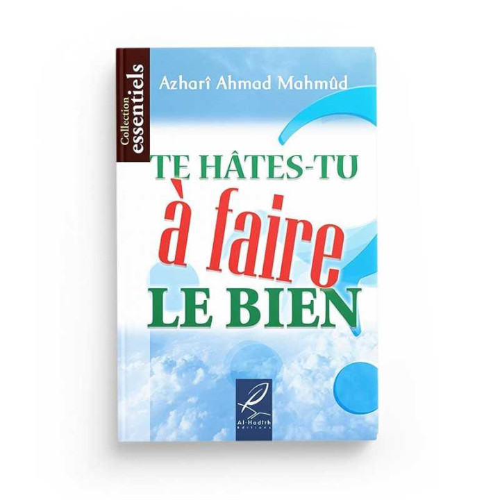 Te hâtes-tu à faire le bien?