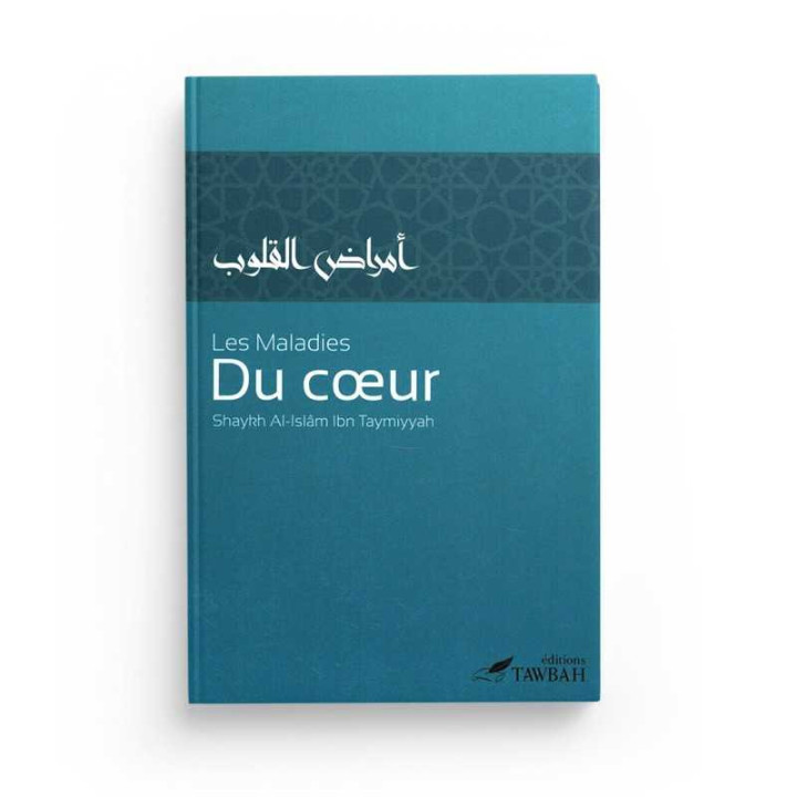 Les Maladies du Coeur et leur Remedes - Ibn Taymiyyah - Edition Tawbah