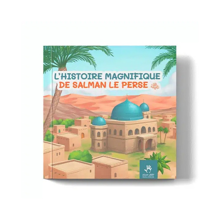 L’histoire magnifique de Salman le Perse – Éditions MuslimKid