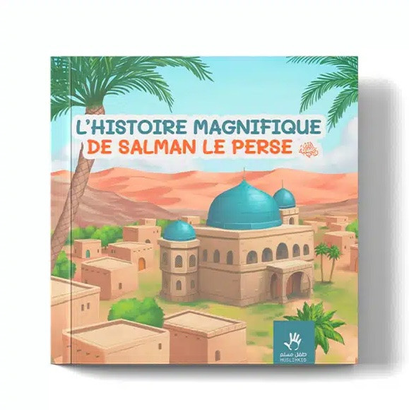 L’histoire magnifique de Salman le Perse – Éditions MuslimKid