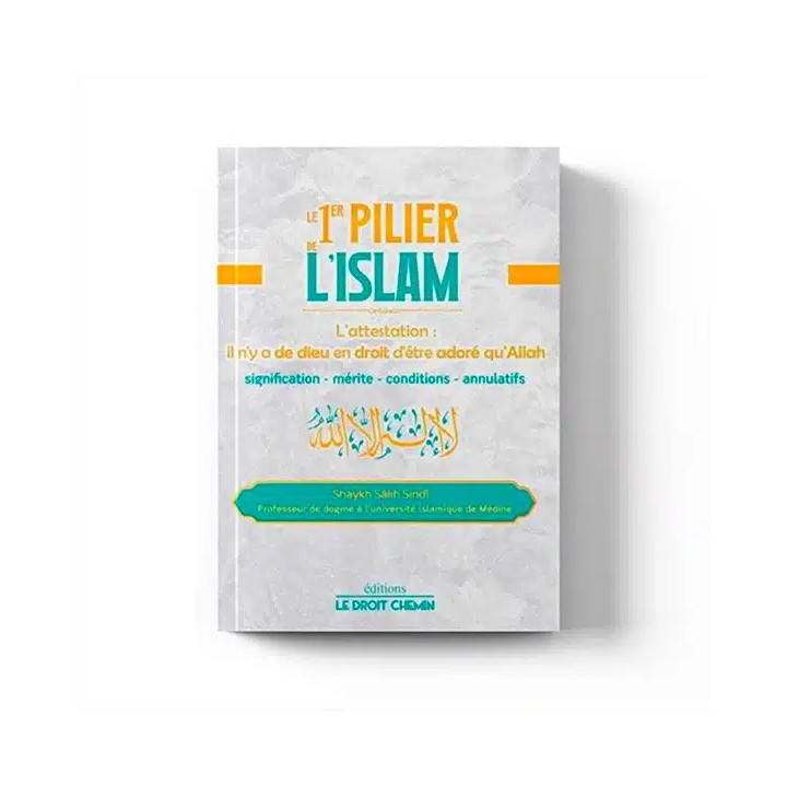 Le 1er pilier de l’islam – Éditions Le Droit Chemin