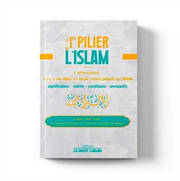Le 1er pilier de l’islam – Éditions Le Droit Chemin