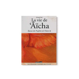 La vie de Aicha, épouse du Prophète - Ahmed Fazl - Editions Iqra