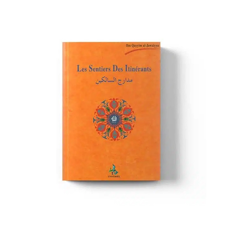 Les sentiers des itinérants - Ibn Al Qayyim - Edition Universel