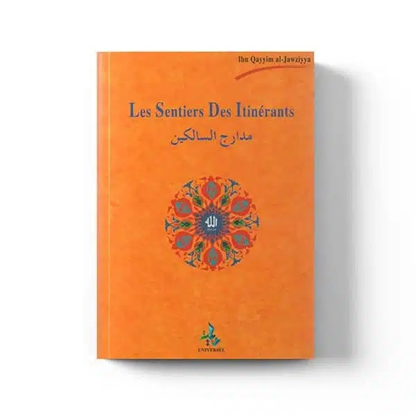 Les sentiers des itinérants - Ibn Al Qayyim - Edition Universel