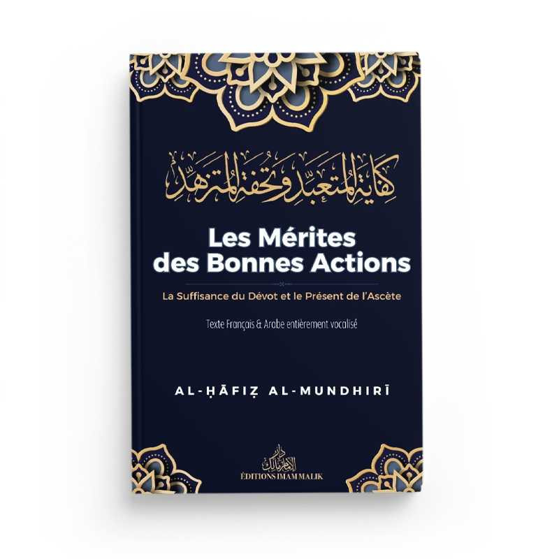 Les mérites des bonnes actions : la suffisance du dévot et le présent de l'ascète - Editions Imam Malik