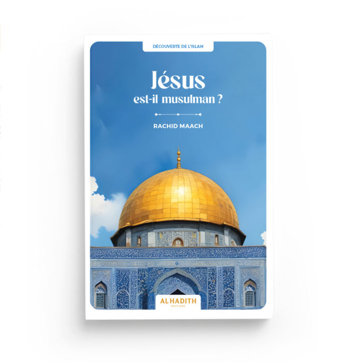 Jésus est-il musulman ? - Rachid Maach - Editions Al hadith