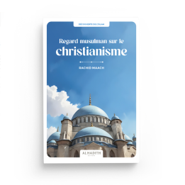 Regard musulman sur le christianisme - Rachid Maach - Editions Al hadith