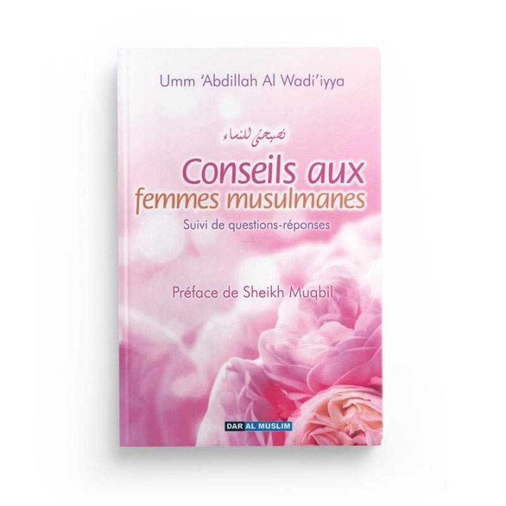 Conseils aux femmes musulmanes - Umm 'Abdillah - Edition Dar Al Muslim