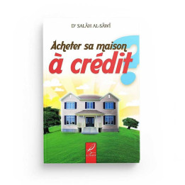 Acheter sa maison à crédit - Dr Salâh Al-Sâwî - Edition Al Hadith