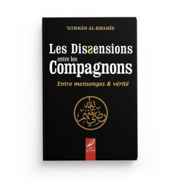 Les dissensions entre les compagnons - Uthman Al Khamis - Edition Al Hadith