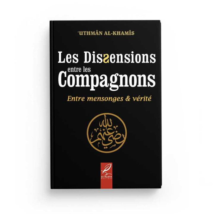 Les dissensions entre les compagnons - Uthman Al Khamis - Edition Al Hadith