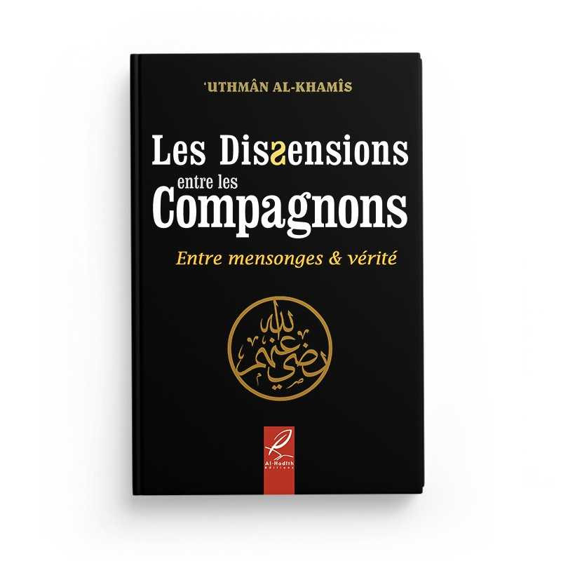 Les dissensions entre les compagnons - Uthman Al Khamis - Edition Al Hadith