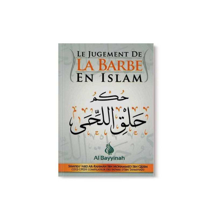 LE JUGEMENT DE LA BARBE EN ISLAM- Abd Ar Rahman Ibn Qassim - Edition Al Bayyinah