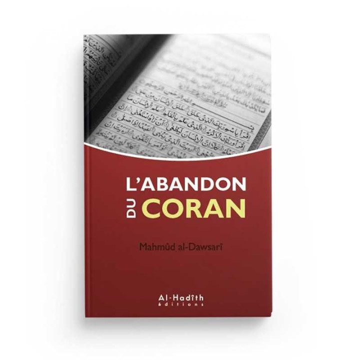 L'abandon du Coran - Mahmud Al-Dawsari -  Edition Al Hadith