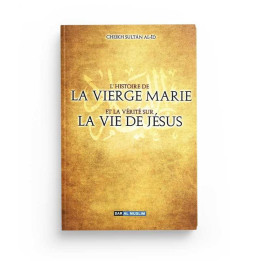L'histoire de la vierge marie et la vérité sur la vie de jésus -Cheikh Sultan 'aid - Dar Al Muslim
