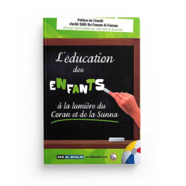 L'éducation des enfants à la lumière du Coran et de la Sunna - Dar al Muslim