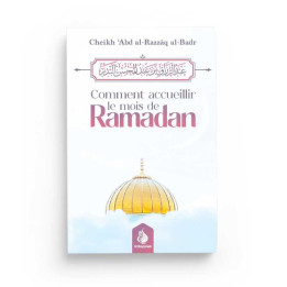 Comment accueillir le mois de Ramadan - Cheikh ‘Abd al-Razzâq al-Badr - Al Bayyinah