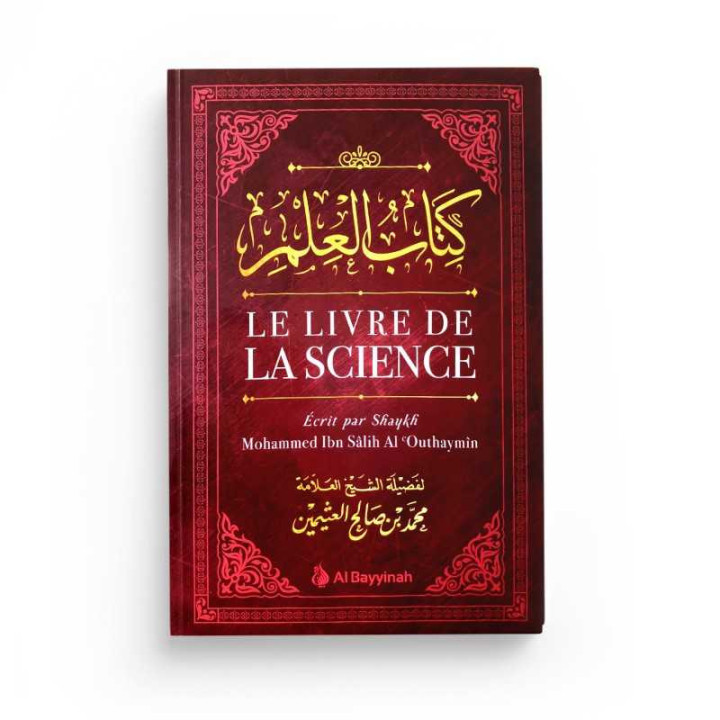 Le Livre de la Science - Mohammed Ibn Salih Al Outhaymîn - Al Bayyinah