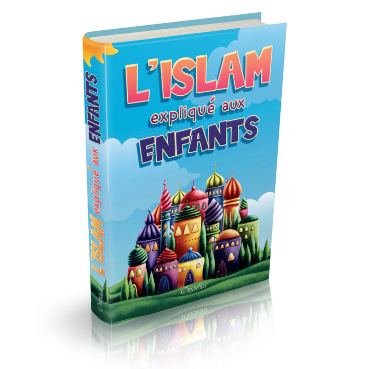 L'Islam expliqué aux enfants - Editions Orientica