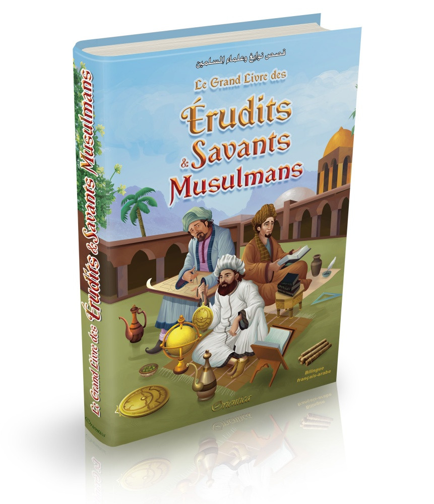 Le grand livre des érudits et savants musulmans - Editions Orientica