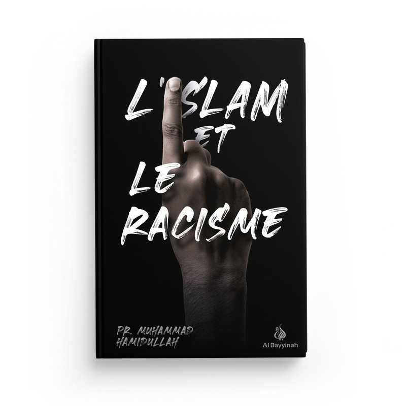 L'Islam et le racisme - Pr. Muhammad Hamidullah - Al Bayyinah
