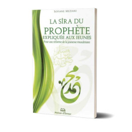 La Sîra du Prophète expliquée aux Jeunes - Pour une réforme de la jeunesse musulmane