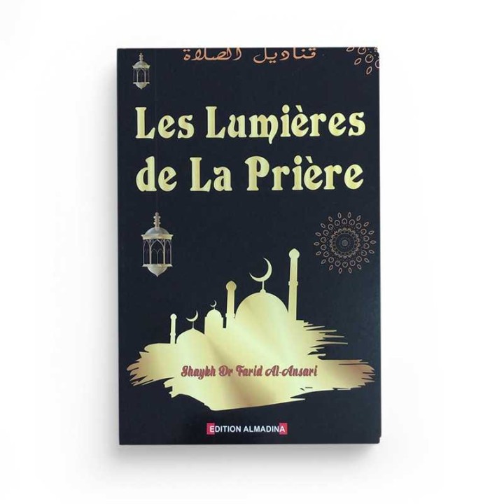 Les Lumières de la prière Shaykh Dr Farid Al Ansari Editions Al Madina