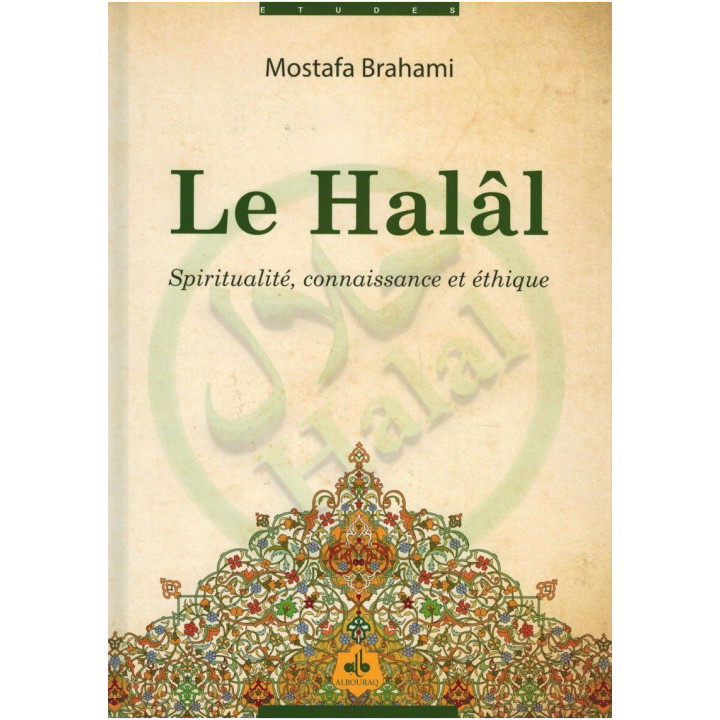 Le Halâl, Spiritualité Connaissance et éthique - Mostafa Brahami