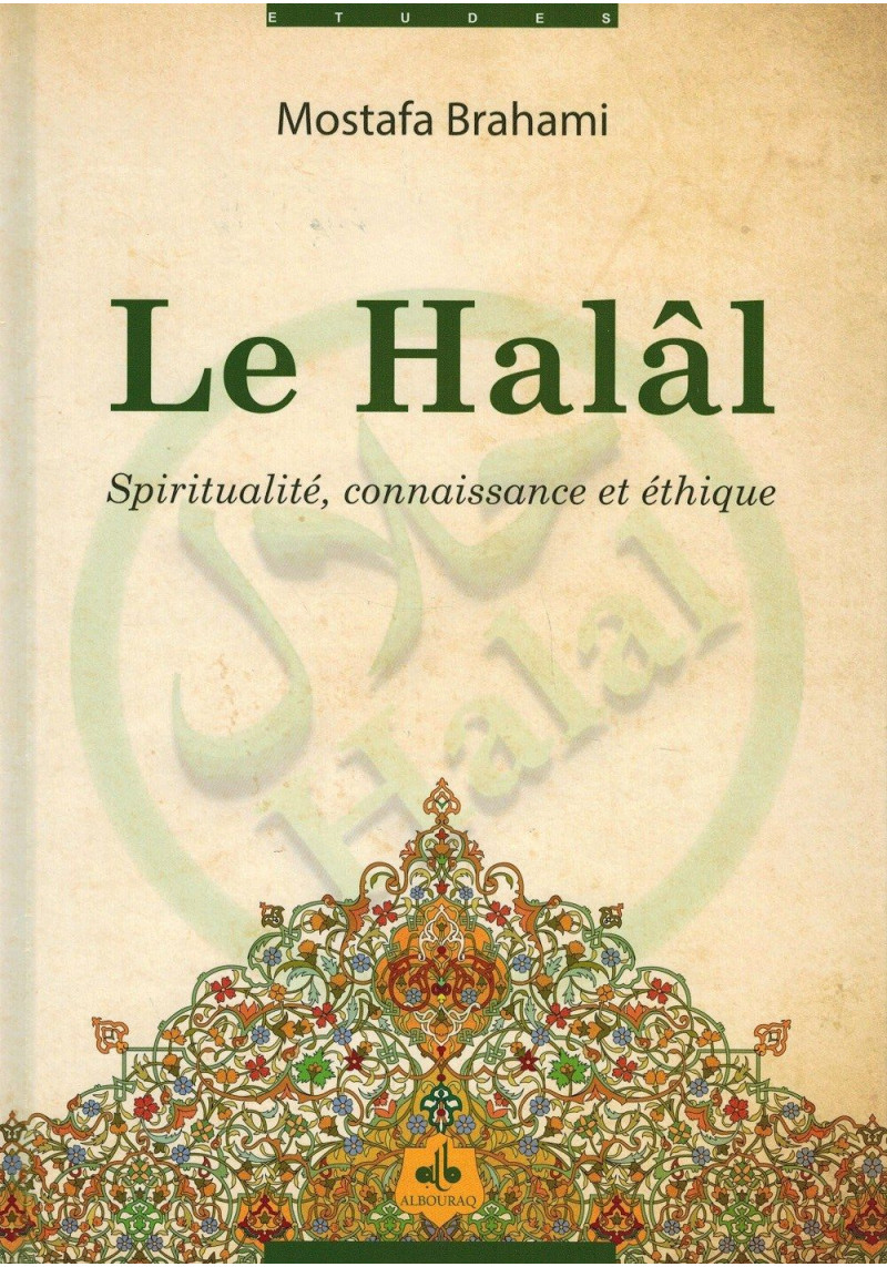 Le Halâl, Spiritualité Connaissance et éthique - Mostafa Brahami