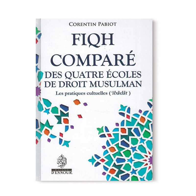 Fiqh comparé des 4 écoles de droit musulman C. Pabiot  chez Ennour