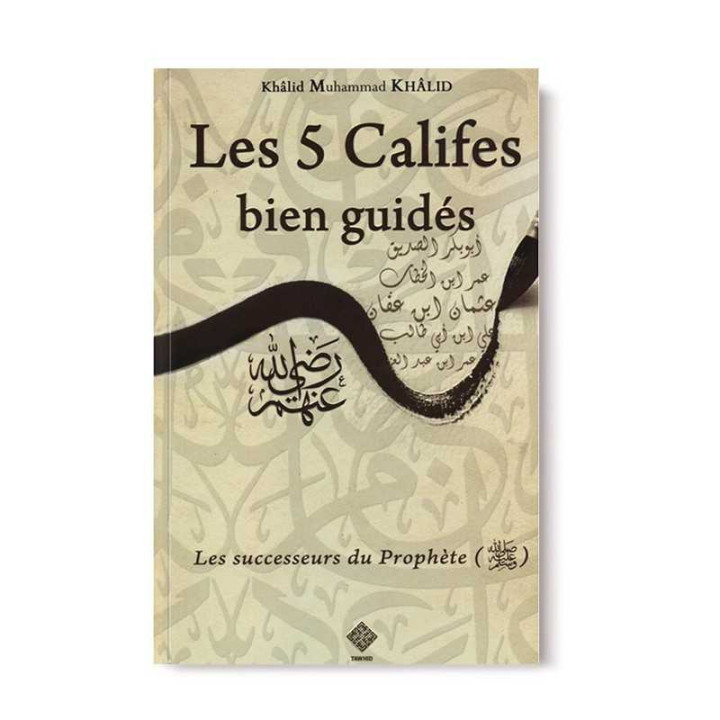 Les 5 Califes Bien Guidés par Khalid Muhammad Khalid.