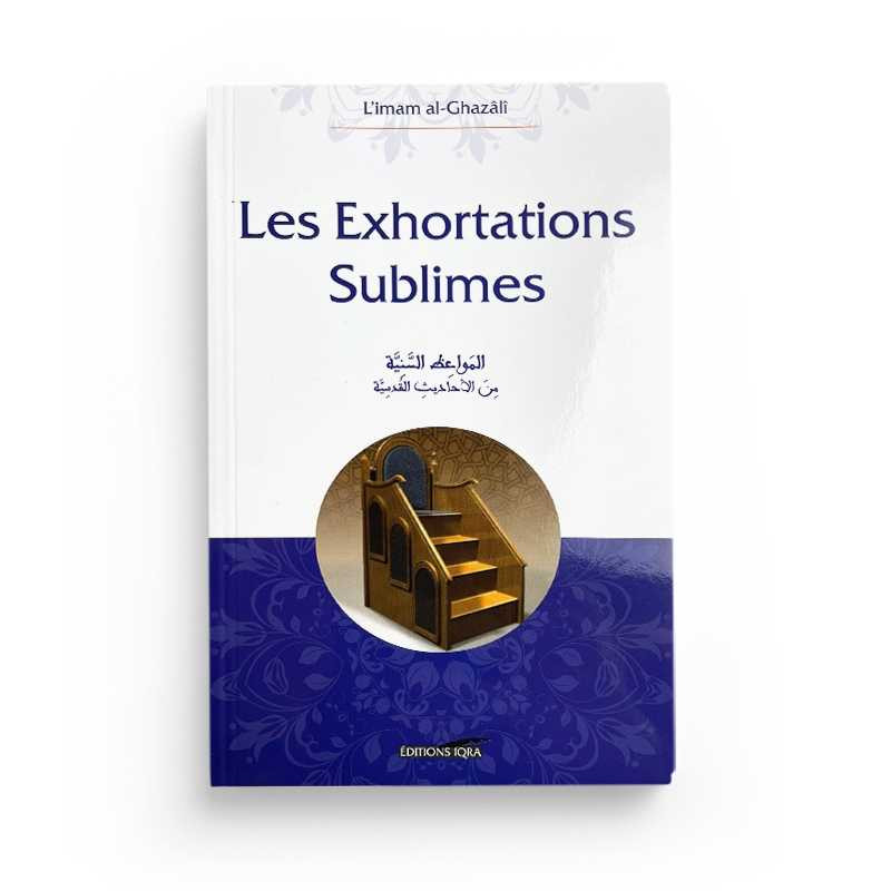 Les exhortations sublimes par L'Imam El Ghazali aux Editions Iqra
