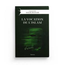 La vocation de l'islam: livre de Bennabi sur la civilisation musulmane