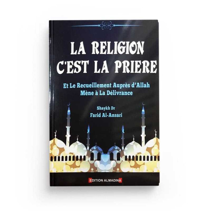 La religion c'est la prière - Dr Farid Al Ansari - Librairie le Savoir