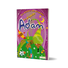 Les Histoires Des Prophètes: Le prophète Adam - Edition Timas kids