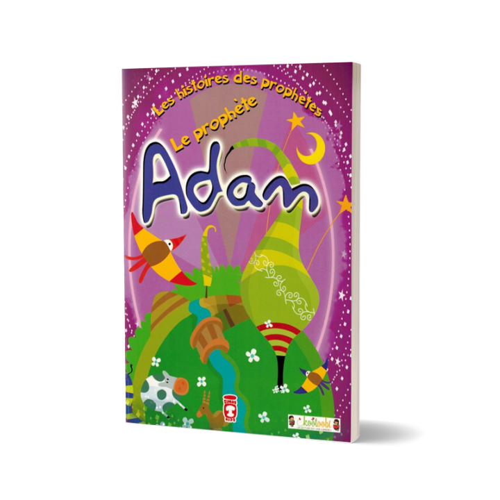 Les Histoires Des Prophètes: Le prophète Adam - Edition Timas kids