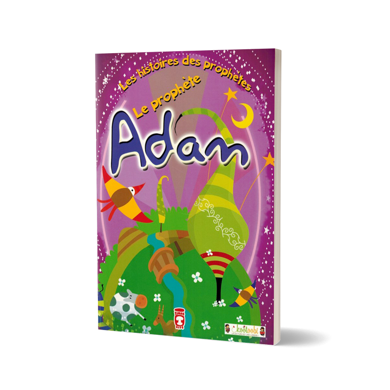 Les Histoires Des Prophètes: Le prophète Adam - Edition Timas kids